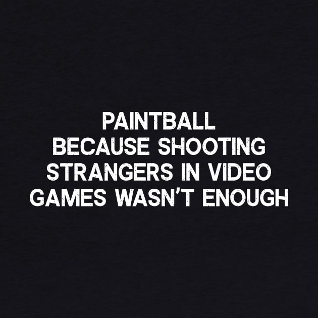 Paintball Because Shooting Strangers in Video Games Wasn't Enough by trendynoize